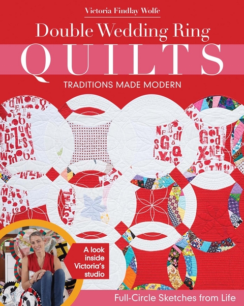 Double Wedding Ring Quilts-Traditions Made Modern -  Victoria Findlay Wolfe