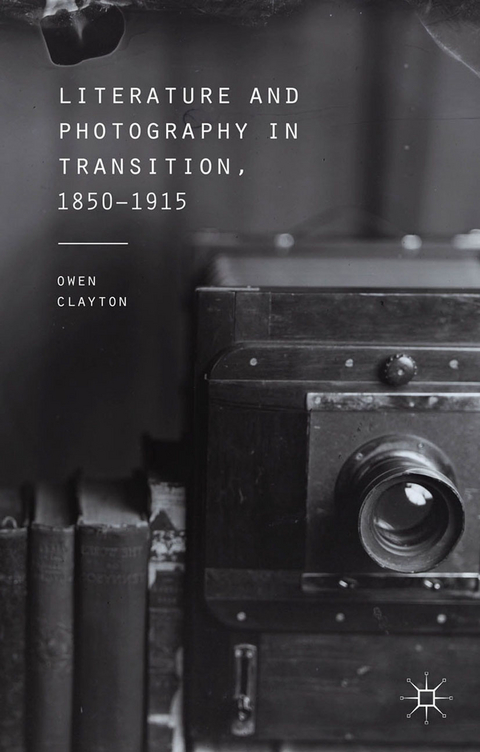 Literature and Photography in Transition, 1850-1915 - O. Clayton