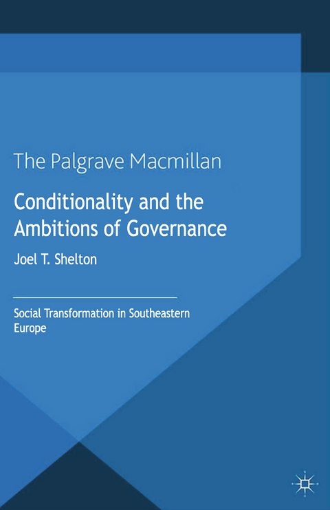 Conditionality and the Ambitions of Governance -  Joel T. Shelton