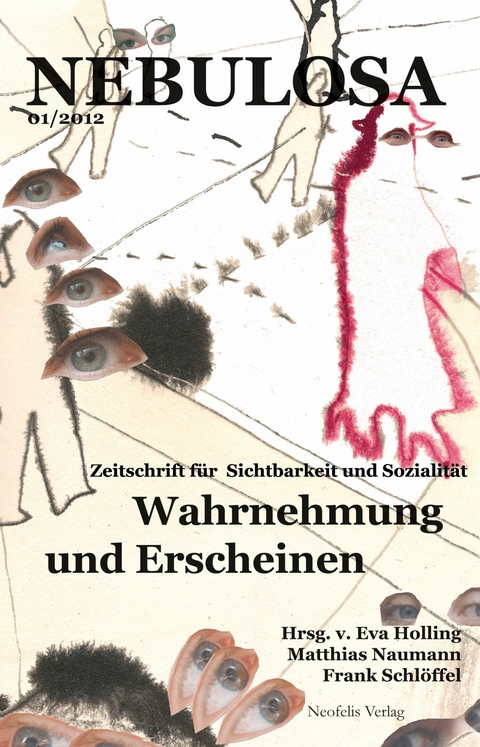 Wahrnehmung und Erscheinen - Andreas Becker, Petra Feldmann, Katrin Klitzke, Andrea Mubi Brighenti, Jessica Nitsche, Susanna Schoenberg, Philipp Schulte, Eva Strohmeier, Daniel-Pascal Zorn