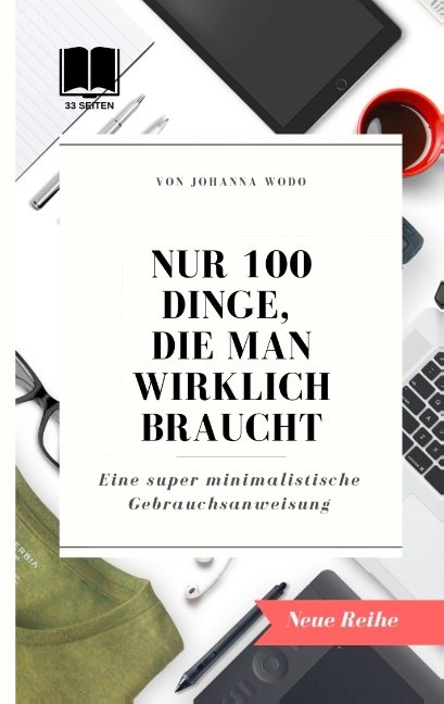 Nur 100 Dinge, die man wirklich braucht - Johanna Wodo