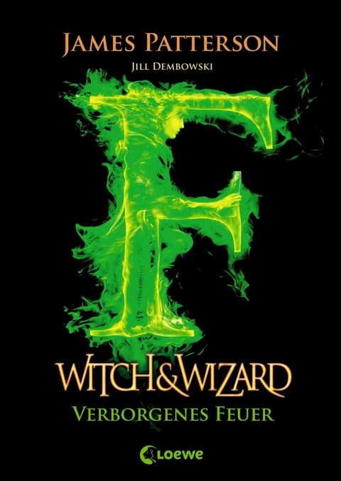 Witch & Wizard (Band 3) – Verborgenes Feuer - James Patterson, Jill Dembowski