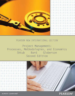 Project Management: Processes, Methodologies, and Economics -  Jonathan F. Bard,  Shlomo Globerson,  Avraham Shtub