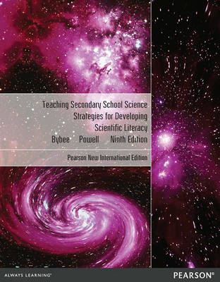 Teaching Secondary School Science: Strategies for Developing Scientific Literacy -  Rodger W. Bybee,  Janet Carlson Powell