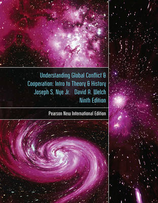 Understanding Global Conflict and Cooperation: An Introduction to Theory and History -  Joseph S. Nye Jr.,  David A. Welch