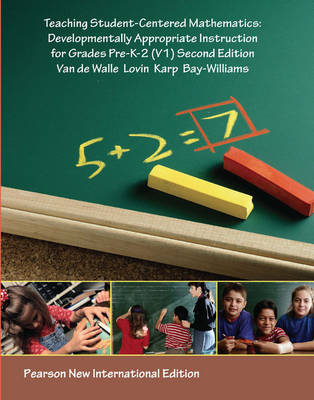 Teaching Student-Centered Mathematics: Pearson New International Edition PDF eBook -  Karen H Karp,  LouAnn H. Lovin,  John A. Van de Walle,  Jennifer M. Bay Williams