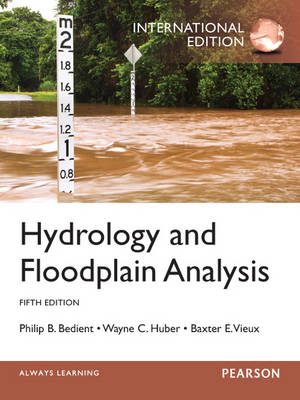 Hydrology and Floodplain Analysis -  Philip B. Bedient,  Wayne C. Huber,  Baxter E. Vieux