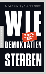 Wie Demokratien sterben - Steven Levitsky, Daniel Ziblatt