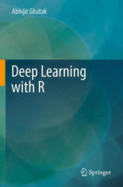 Deep Learning with R - Abhijit Ghatak