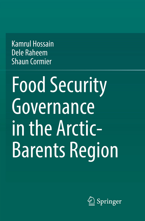 Food Security Governance in the Arctic-Barents Region - Kamrul Hossain, Dele Raheem, Shaun Cormier