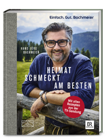 Einfach. Gut. Bachmeier. Heimat schmeckt am besten. - Hans Jörg Bachmeier