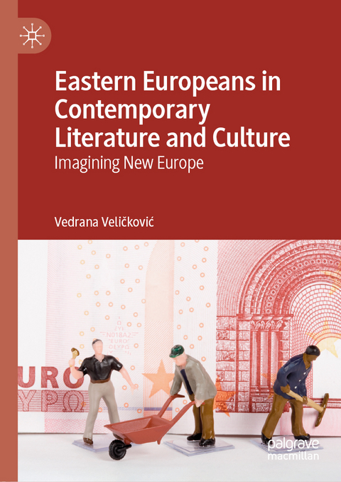 Eastern Europeans in Contemporary Literature and Culture - Vedrana Veličković