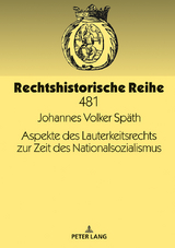 Aspekte des Lauterkeitsrechts zur Zeit des Nationalsozialismus - Johannes Volker Späth