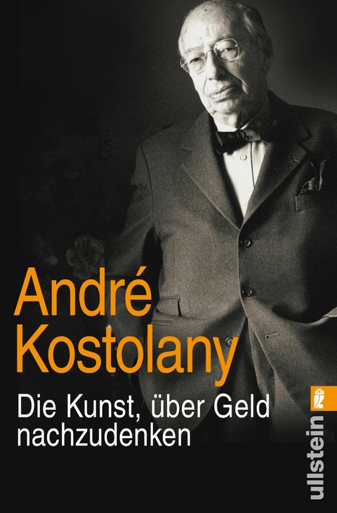 Die Kunst, über Geld nachzudenken -  André Kostolany