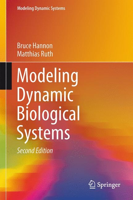 Modeling Dynamic Biological Systems - Bruce Hannon, Matthias Ruth