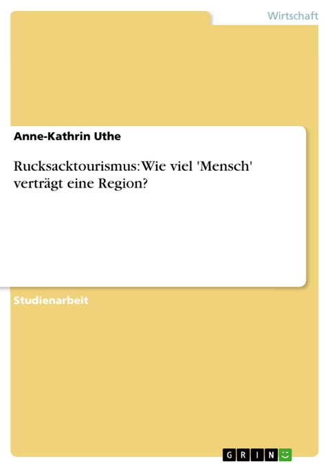 Rucksacktourismus: Wie viel 'Mensch' verträgt eine Region? -  Anne-Kathrin Uthe