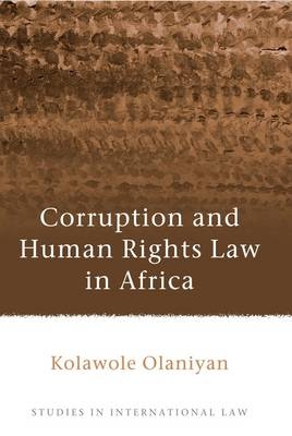 Corruption and Human Rights Law in Africa -  Dr Kolawole Olaniyan