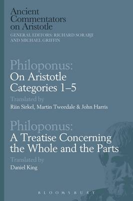 Philoponus: On Aristotle Categories 1–5 with Philoponus: A Treatise Concerning the Whole and the Parts - 