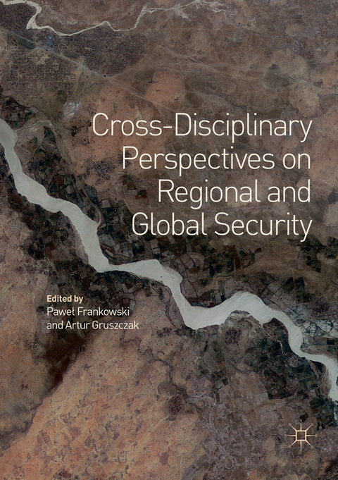 Cross-Disciplinary Perspectives on Regional and Global Security - 