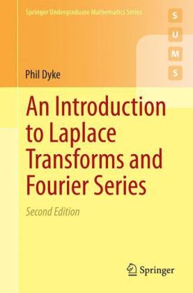 Introduction to Laplace Transforms and Fourier Series -  Phil Dyke