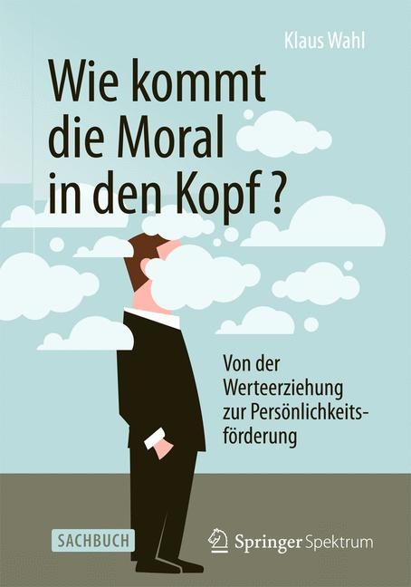 Wie kommt die Moral in den Kopf? - Klaus Wahl