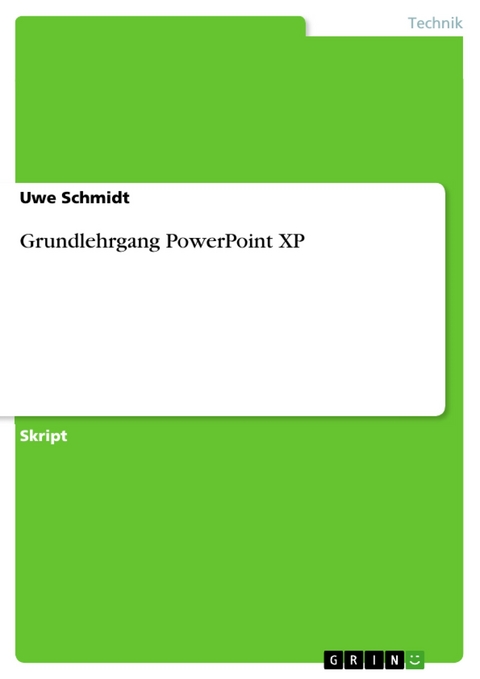 Grundlehrgang PowerPoint XP -  Uwe Schmidt