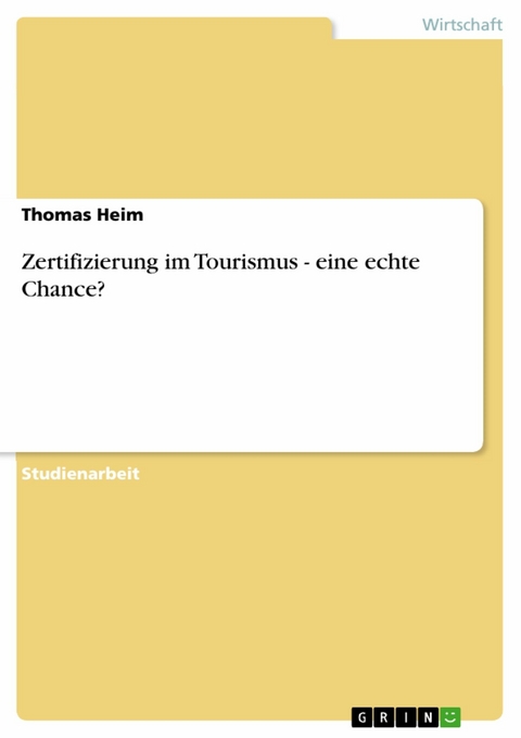 Zertifizierung im Tourismus - eine echte Chance? -  Thomas Heim