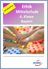 Ethik Mittelschule 6. Klasse Bayern - Fassung LehrplanPlus (mit eingebetteten Videosequenzen) - digitales Buch für die Schule, anpassbar auf jedes Niveau -  Park Körner GmbH