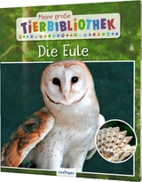 Meine große Tierbibliothek: Die Eule - Poschadel, Dr. Jens