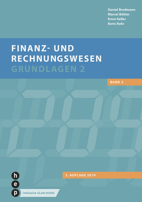 Finanz- und Rechnungswesen - Grundlagen 2 (Print inkl. eLehrmittel) - Daniel Brodmann, Marcel Bühler, Ernst Keller, Boris Rohr