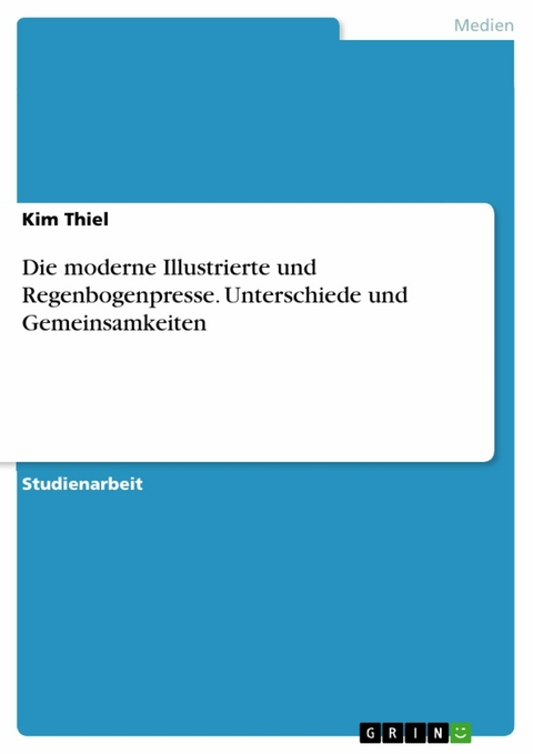 Die moderne Illustrierte und Regenbogenpresse. Unterschiede und Gemeinsamkeiten -  Kim Thiel