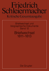 Friedrich Schleiermacher: Kritische Gesamtausgabe. Briefwechsel und... / Briefwechsel 1811-1813 - 