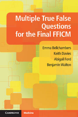 Multiple True False Questions for the Final FFICM -  Emma Bellchambers,  Keith Davies,  Abigail Ford,  Benjamin Walton