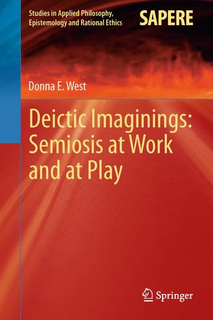 Deictic Imaginings: Semiosis at Work and at Play - Donna E West