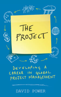 The Project: Developing a Career in Global Project Management -  David Power