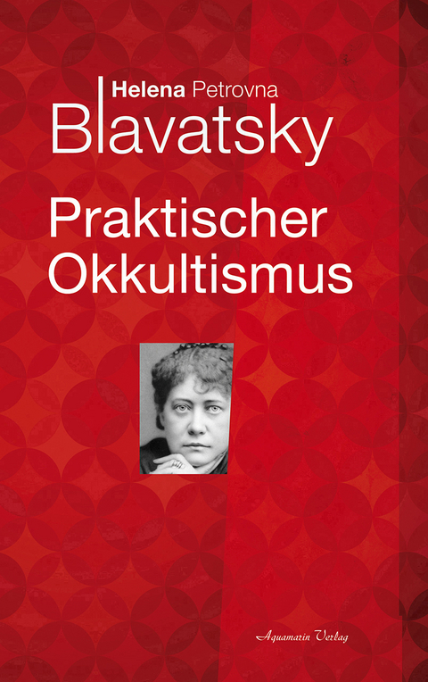 Praktischer Okkultismus - Helena P. Blavatsky