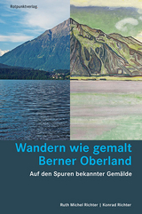 Wandern wie gemalt Berner Oberland - Michel Richter, Ruth; Richter, Konrad