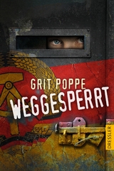 Weggesperrt - Grit Poppe