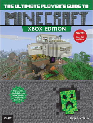 Ultimate Player's Guide to Minecraft - Xbox Edition, The -  Stephen O'Brien