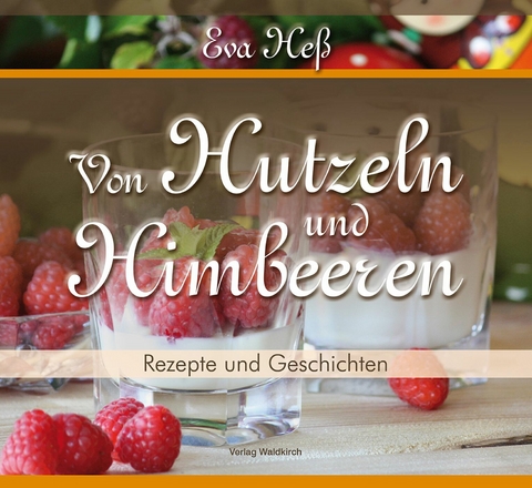 Von Hutzeln und Himbeeren - Eva Heß