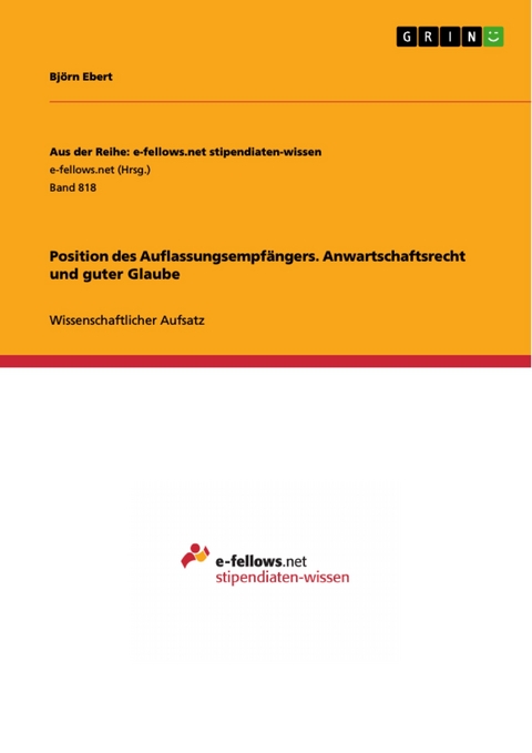 Position des Auflassungsempfängers. Anwartschaftsrecht und guter Glaube - Björn Ebert