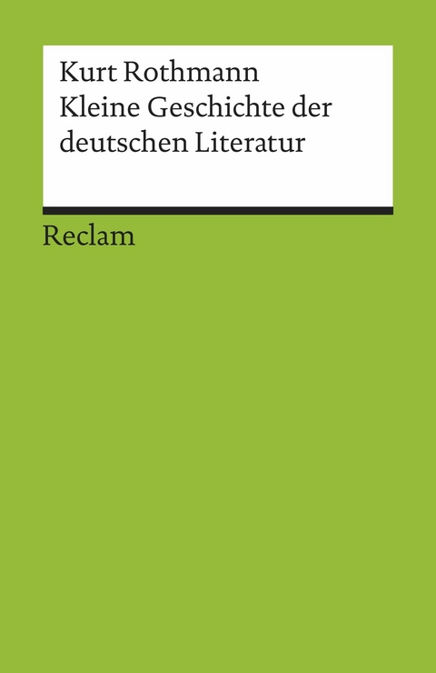 Kleine Geschichte der deutschen Literatur -  Kurt Rothmann