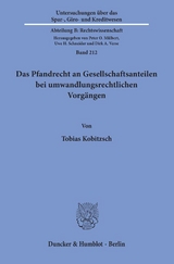 Das Pfandrecht an Gesellschaftsanteilen bei umwandlungsrechtlichen Vorgängen. - Tobias Kobitzsch