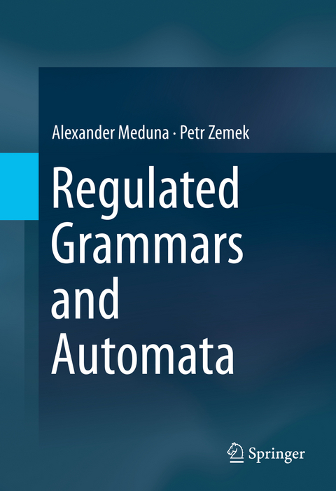 Regulated Grammars and Automata - Alexander Meduna, Petr Zemek