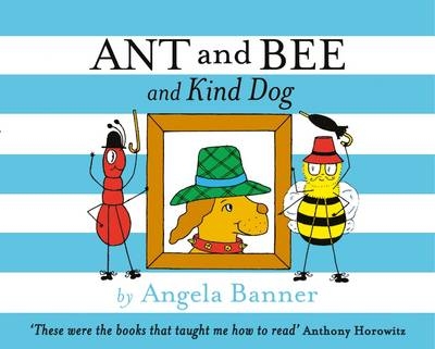 Ant and Bee and the Kind Dog -  Angela Banner