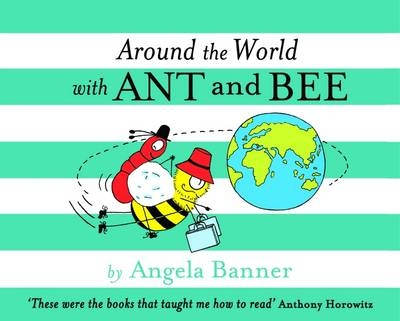 Around the World With Ant and Bee -  Angela Banner