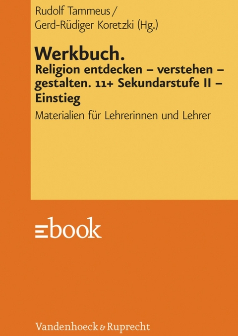 Werkbuch. Religion entdecken - verstehen - gestalten. 11+ - 