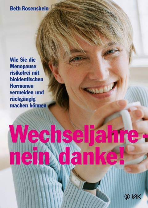 Wechseljahre - nein danke! - Beth Rosenshein