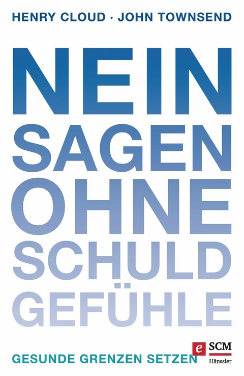 Nein sagen ohne Schuldgefühle - Henry Cloud, John Townsend