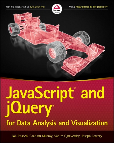 JavaScript and jQuery for Data Analysis and Visualization - Jon Raasch, Graham Murray, Vadim Ogievetsky, Joseph Lowery